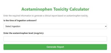 Acetaminophen Toxicity Calculator interface for healthcare professionals, featuring options to input ingestion time (known or unknown) and acetaminophen levels in mcg/mL, with a clear green 'Generate Report' button for clinical report generation